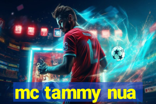 mc tammy nua